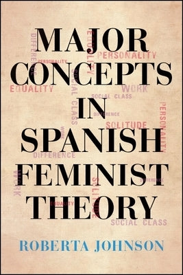Major Concepts in Spanish Feminist Theory by Johnson, Roberta