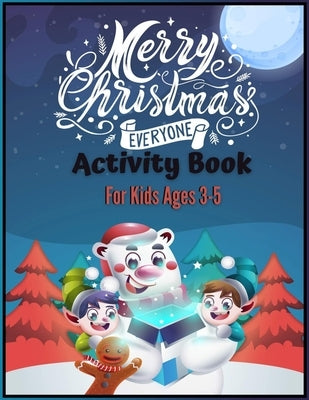 Merry Christmas Everyone Activity Book For Kids Ages 3-5: So Much Activities Including Wordsearchs, Coloring Pages, Mazes And Sudokus That Would Provi by Publishing, Mdroez