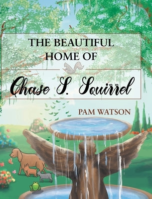 The Beautiful Home Of Chase S. Squirrel by Watson, Pam