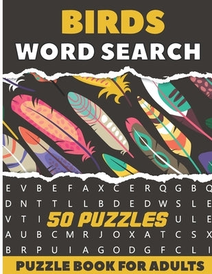 Birds Word Search Puzzle Book For Adults: 50 Large Print Puzzles For Birdwatching lovers by Wordsearch, Belfen