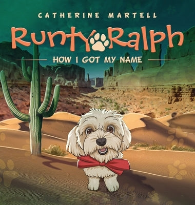 Runty Ralph: How I Got My Name by Martell, Catherine