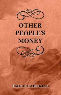 Other People's Money by Gaboriau, Émile