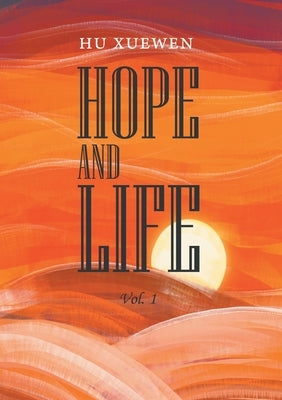 HOPE AND LIFE (Volume 1)/有生 by Hu Xuewen
