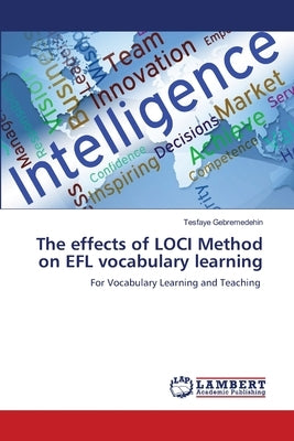 The effects of LOCI Method on EFL vocabulary learning by Gebremedehin, Tesfaye