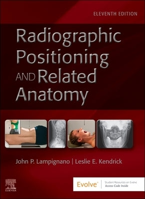 Textbook of Radiographic Positioning and Related Anatomy by Lampignano, John