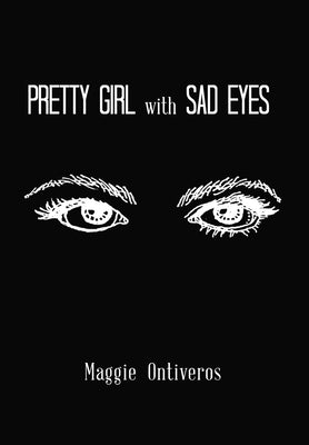 Pretty Girl with Sad Eyes by Ontiveros, Maggie