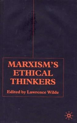 Marxism's Ethical Thinkers by Wilde, L.