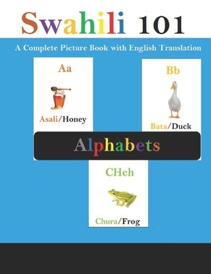 Swahili 101: Swahili Alphabets: Complete Picture Book with English Translation by Makhosi, Gogo