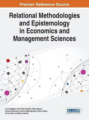 Relational Methodologies and Epistemology in Economics and Management Sciences by Biggiero, Lucio
