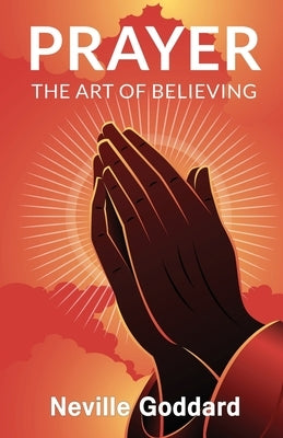 Prayer: The Art of Believing by Goddard, Neville
