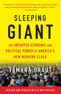 Sleeping Giant: The Untapped Economic and Political Power of America's New Working Class by Draut, Tamara