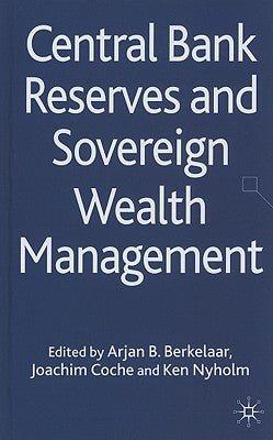 Central Bank Reserves and Sovereign Wealth Management by Berkelaar, A.