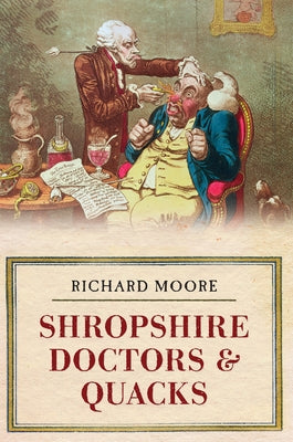 Shropshire Doctors & Quacks by Moore, Richard