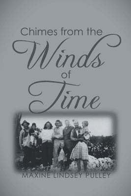 Chimes From The Wind of Time by Pulley, Maxine Lindsey