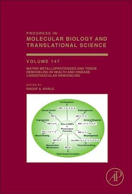 Matrix Metalloproteinases and Tissue Remodeling in Health and Disease: Cardiovascular Remodeling: Volume 147 by Khalil, Raouf A.