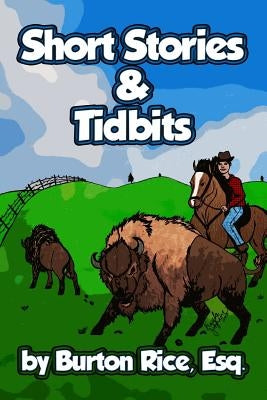 Short Stories & Tidbits by Rice Esq, Burton