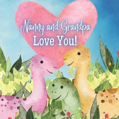 Nanny and Grandpa Love You!: A Rhyming Book for Grandchildren! by Joyfully, Joy