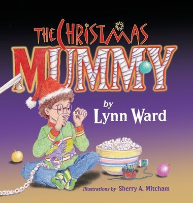 The Christmas Mummy by Ward, Lynn
