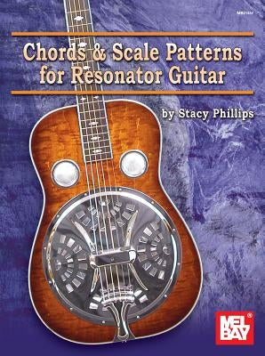Chords & Scale Patterns for Resonator Guitar by Phillips, Stacy