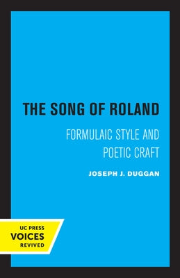 The Song of Roland: Formulaic Style and Poetic Craft Volume 6 by Duggan, Joseph J.
