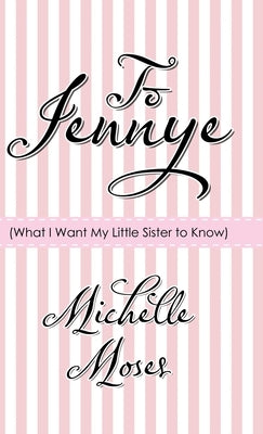 To Jennye: (What I Want My Little Sister to Know) by Moses, Michelle