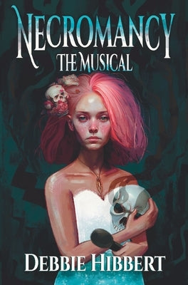 Necromancy the Musical by Hibbert, Debbie