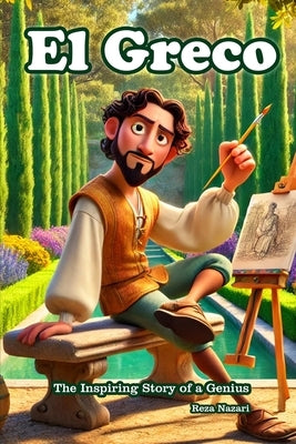 El Greco: The Inspiring Story of a Genius by Nazari, Reza