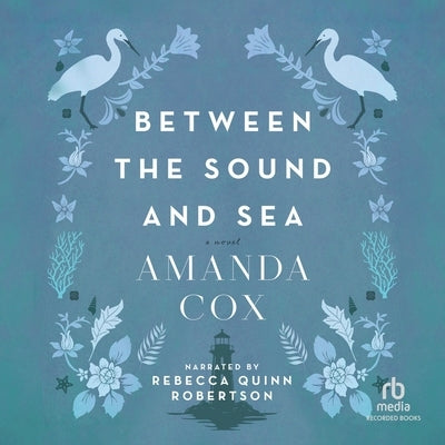 Between the Sound and Sea: Inspirational Contemporary Fiction with History and Mystery at a North Carolina Lighthouse by Cox, Amanda