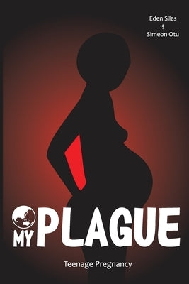 My plague: Teenage pregnancy by Otu, Simeon