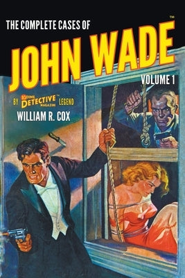 The Complete Cases of John Wade, Volume 1 by Cox, William R.