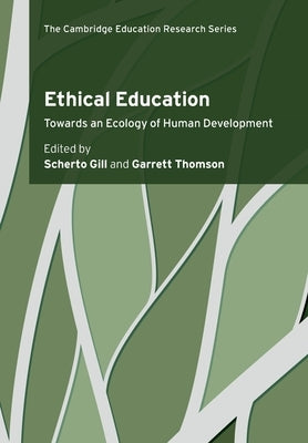 Ethical Education: Towards an Ecology of Human Development by Gill, Scherto