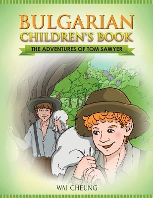 Bulgarian Children's Book: The Adventures of Tom Sawyer by Cheung, Wai