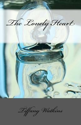 The Lonely Heart: A Guide to Succesful Single Living by Watkins, Tiffany