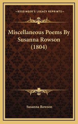 Miscellaneous Poems By Susanna Rowson (1804) by Rowson, Susanna