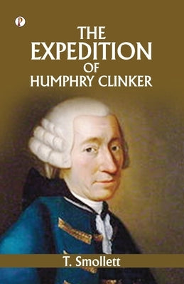 The Expedition of Humphry Clinker by Smollett, T.