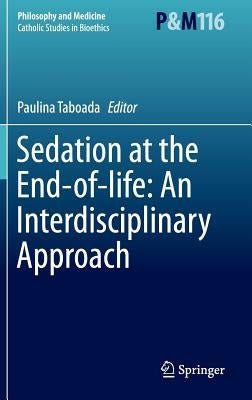 Sedation at the End-Of-Life: An Interdisciplinary Approach by Taboada, Paulina