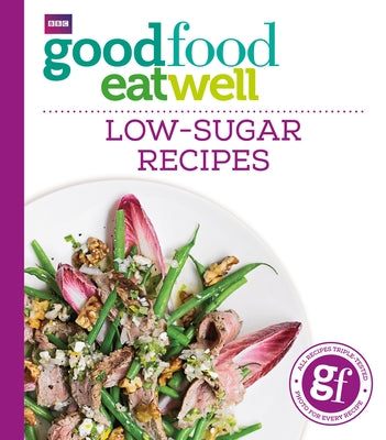 Good Food Eat Well: Low-Sugar Recipes by Good Food
