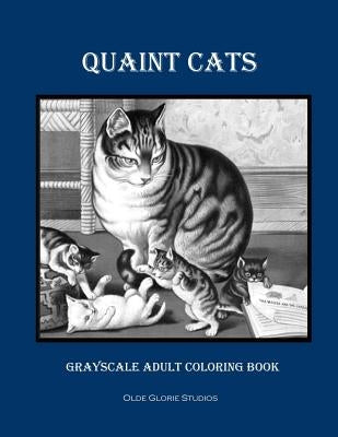 Quaint Cats Grayscale Adult Coloring Book by Studios, Olde Glorie