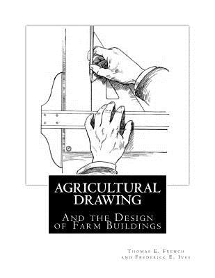 Agricultural Drawing: And the Design of Farm Buildings by Ives, Frederick E.