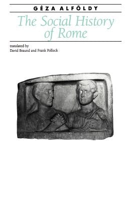 The Social History of Rome by Alföldy, Géza