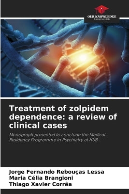 Treatment of zolpidem dependence: a review of clinical cases by Lessa, Jorge Fernando Rebouças