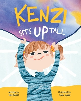 Kenzi Sits Up Tall by Bhatt, Mike