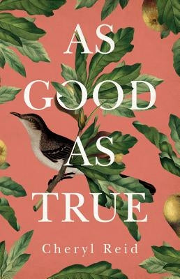 As Good as True by Reid, Cheryl