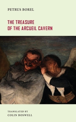 The Treasure of the Arcueil Cavern by Borel, Petrus