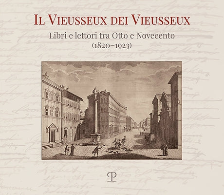 Il Vieusseux Dei Vieusseux: Libri E Lettori Tra Otto E Novecento (1820-1923) by Desideri, Laura