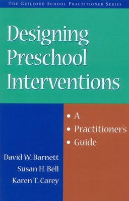 Designing Preschool Interventions: A Practitioner's Guide by Barnett, David W.