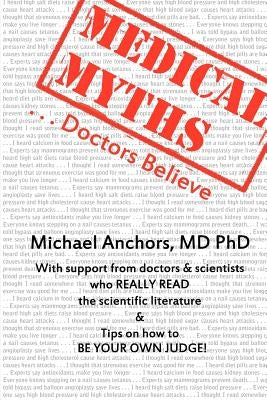 Medical Myths Doctors Believe by Anchors MD Phd, Michael