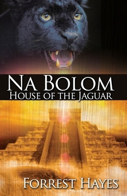 Na Bolom: House of the Jaguar by Hayes, Forrest