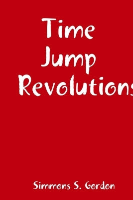 Time Jump Revolutions by Gordon, Simmons S.