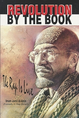 Revolution by the Book: The Rap Is Live by Al-Amin, Imam Jamil